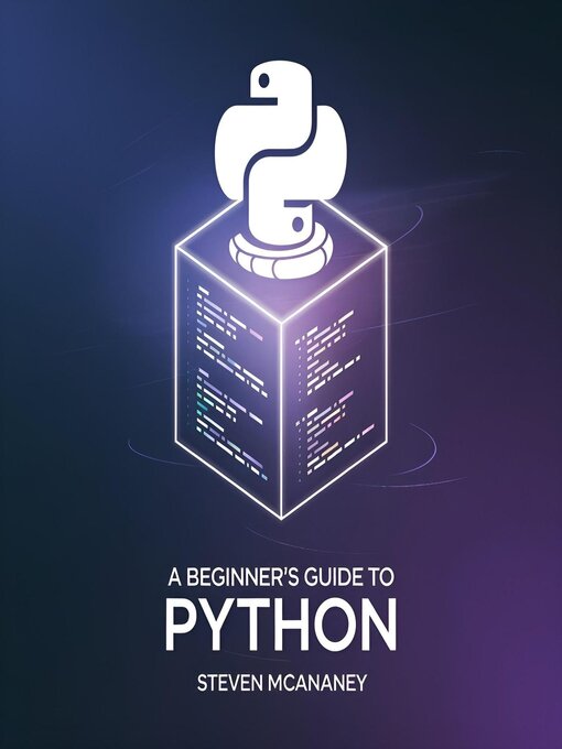 Title details for A Beginner's guide to Python by Steven Mcananey - Available